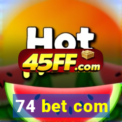 74 bet com